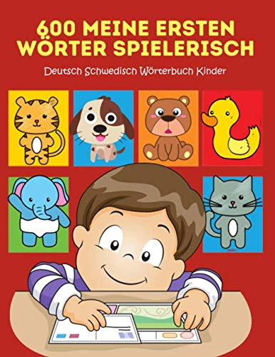 600 Meine Ersten Wörter Spielerisch Deutsch Schwedisch Wörterbuch Kinder: Leichter lesen lernen erste wörter und sätze mit ersten wörtern learning to ... picture dictionary. Großes buch 2-8 jahre