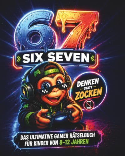 67 SIX SEVEN! Denken statt Zocken: Das ultimative Gamer Rätselbuch für Kinder von 8–12 Jahren im Level-Style – Perfektes Gamer-Geschenk für Jungen