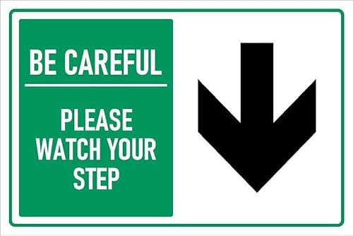 Be Careful. Please watch your step, arrow pointing down, safety sign - 1mm flexible Plastic sign (300mm x 200mm)