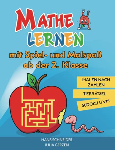 Mathe lernen mit Spiel- und Malspaß ab der 2. Klasse: Malen nach Zahlen, Tierrätsel, Sudoku u. v. m. (Spielend zum Mathe-Genie)