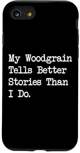 Woodgrain raconte de meilleures histoires Photographie amusante Travail du bois Coque pour iPhone SE (2020) / 7 / 8