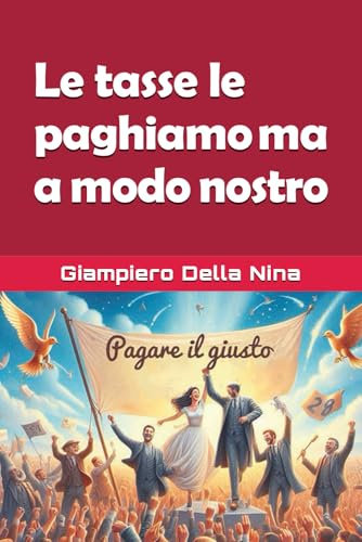 Le tasse le paghiamo ma a modo nostro