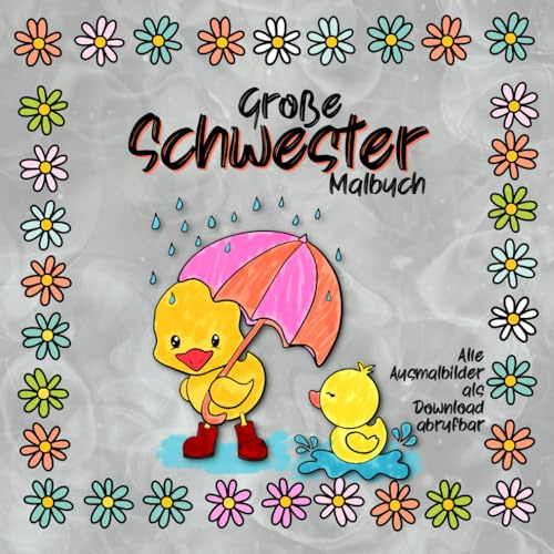 Große Schwester Malbuch: Tolles Geschenk für die Schwester zur Geburt I mit süßen Bildern rund um das Thema Geschwister I farbige Seiten mit viel ... zur Geburt eines Geschwisterchen, Band 1)