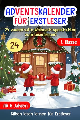 Adventskalender für Erstleser: 24 zauberhafte Weihnachtsgeschichten zum Lesen lernen für Kinder ab 6 Jahren - Das Erstlesebuch und Silbenbuch 1. Klasse mit farbig markierten Silben