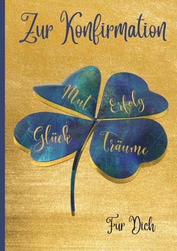 Gästebuch zur Konfirmation-Kleeblatt: Erinnerungsbuch mit Spruch,100 Seiten für Glückwünsche, Geschenkbuch zur Firmung zum Ausfüllen, Sprüche & Fotos ... - Geschenk für Jungen und Mädchen