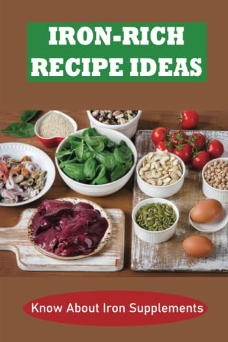 Iron-Rich Recipe Ideas: Know About Iron Supplements