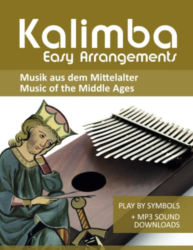 Kalimba Easy Arrangements - Musik aus dem Mittelalter / Music from the Middle Ages: Play by Symbols + MP3-Sound Downloads (Kalimba Songbooks)
