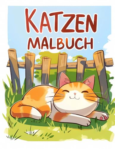 Katzen Malbuch: Mit über 55 Katzen-Malvorlagen für Kinder im Alter von 5 bis 12 Jahren, Mädchen und Jungen.