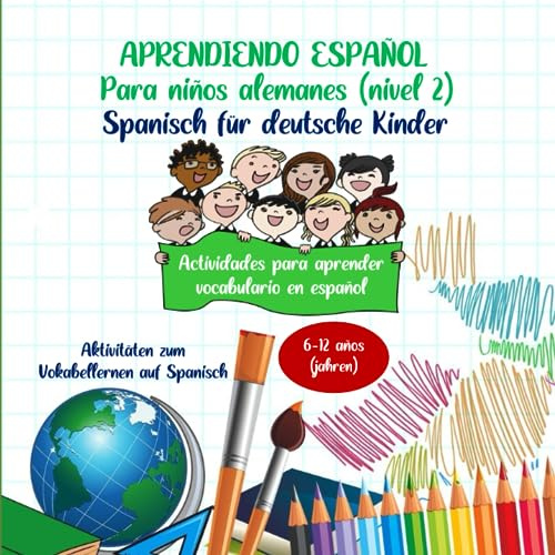 Aprendiendo español para niños alemanes (nivel 2): Libro de actividades y juegos para aprender vocabulario en español