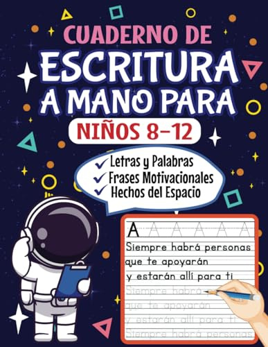 Cuaderno de Escritura a Mano Para Niños 8-12: Práctica de Escritura en Imprenta con Temática Espacial y Letras, Palabras, Hechos del Espacio y Frases Motivacionales