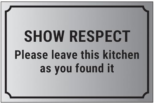 V Safety Show Respect, Please Leave This Kitchen As You Found It 200 x 150 mm - Self Adhesive Vinyl - Aluminium Effect Safety Sign