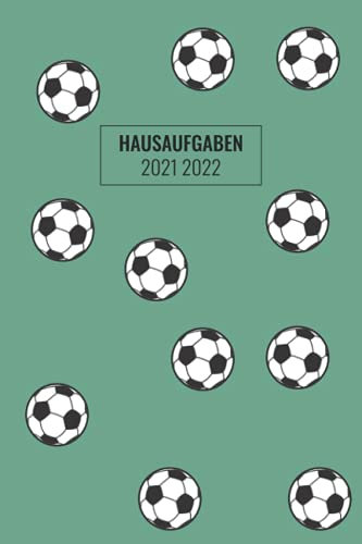 Hausaufgaben 2021 2022: Schülerkalender Mit Datum, Platz Für Aufgaben, Stundenplan, Notizen / Schülerplaner , Hausaufgabenheft, Schulplaner Mit Wochenkalender / Cover Fußball