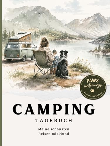 Paws unterwegs – unsere Camping Abenteuer mit Hund: Campingtagebuch mit Platz für 15 Reisen, Fotos und Gedanken unterwegs | inkl. Packliste