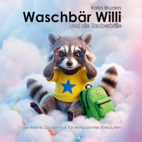 Willi und die Zauberbrille: Der kleine Zaubertrick für entspanntes Einkaufen. Eine beruhigende Einschlafgeschichte über Reizüberflutung und Achtsamkeit für Kinder ab 4 Jahren