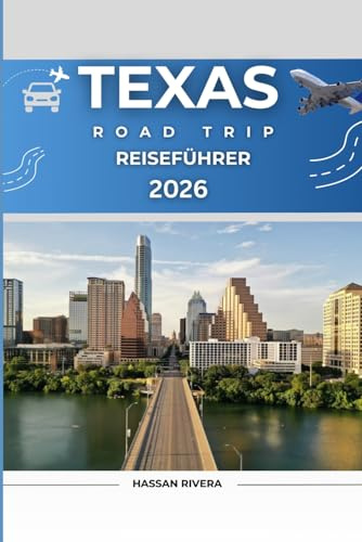 Texas Reiseführer für Roadtrips 2026: Panoramastraßen, Geheimtipps, Grillrouten & 7- bis 14-tägige Reiserouten