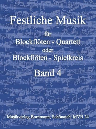 Festliche Musik, Band 4: für Blockflöten-Quartett (SATB)