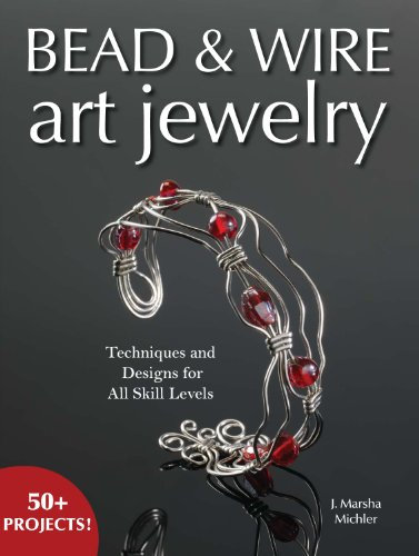 Bead & Wire Art Jewelry: Techniques & Designs for all Skill Levels