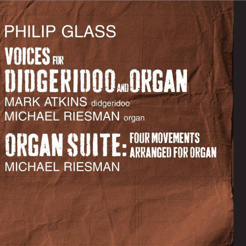 Glass: Voices for Didgeridoo and Organ / Organ Suite
