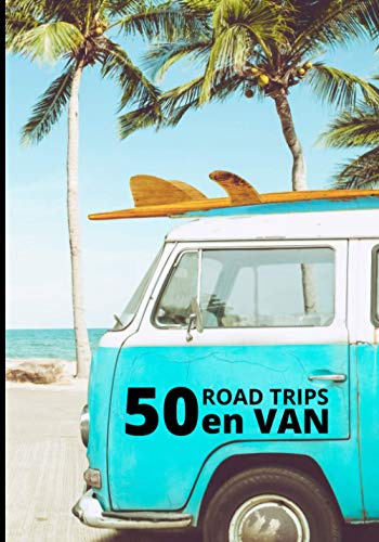 50 road trips en van: Carnet de voyage en van | Vacances en camping-car | cadeau idéal pour les amateurs de nature