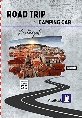 Road trip en camping car Portugal: carnet de voyage pour roadtrippers, organisez et profitez de votre roadtrip au Portugal