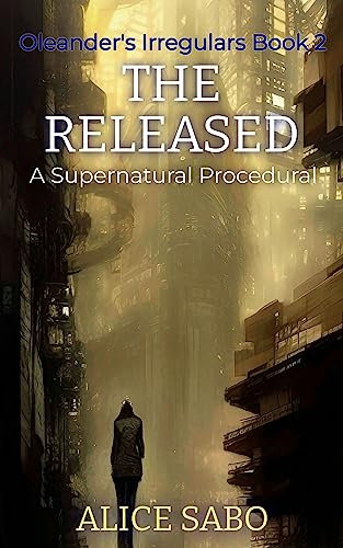 The Released (Oleander's Irregulars Book 2)