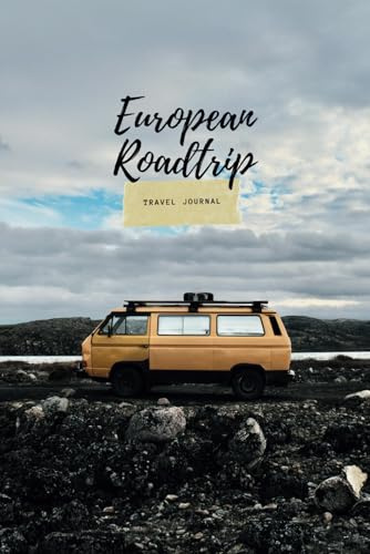 European Roadtrip Travel Journal: Perfect Notebook for Your European Adventure: Your Ultimate Companion for Exploring Europe by Car, 120 lined pages