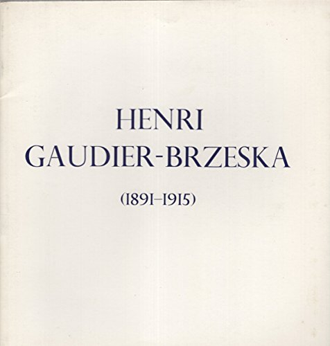 Henri Gaudier Brzeska 1891-1915 Sculptures, with a Selection of Drawings from Kettle's Yard Cambridge