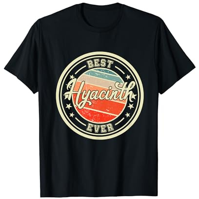 Best Hyacinth Ever funny saying first name Hyacinth T-Shirt