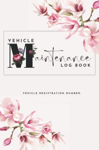 Vehicle Maintenance Log Book: Car Repair Journal, Oil Change Log Book, Engine Autolog, Service Record Book for Woman, Spring Flower
