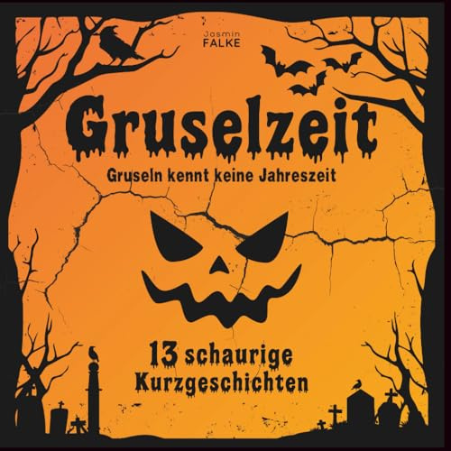 Gruselzeit - 13 schaurige Kurzgeschichten - Gänsehaut & Gruselspaß für Kinder ab 10 Jahren - Ein gruseliges Geschenkbuch - Ideal für Halloween, ... Kurzgeschichten für Leser ab 10 Jahren)
