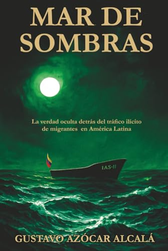 MAR DE SOMBRAS: La verdad oculta detrás del tráfico ilícito de migrantes en América Latina