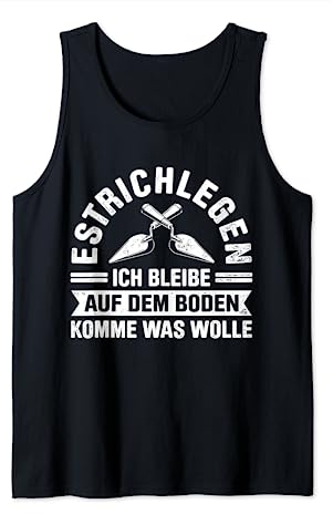 Estrich Legen Für Estrichleger Estrichbauer Handwerker Tank Top