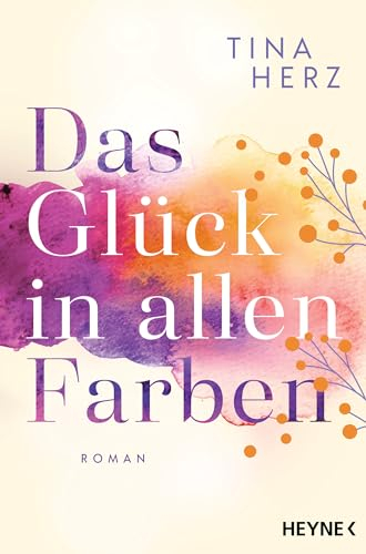 Das Glück in allen Farben: Roman