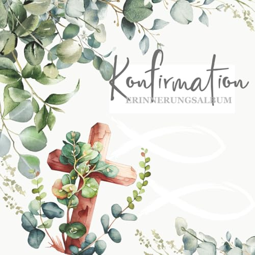 Meine Konfirmation - Erinnerungsalbum: Gästebuch zum Ausfüllen - Platz für Sprüche & Glückwünsche zur Konfirmation