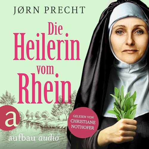 Die Heilerin vom Rhein: Hildegard von Bingen - In der Naturheilkunde fand sie ihre Berufung, den Menschen zu helfen