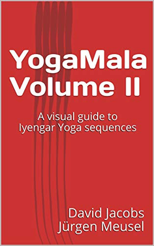 YogaMala Volume II: A visual guide to Iyengar Yoga sequences (English Edition)