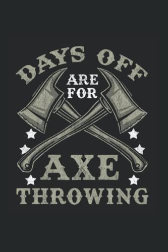 Days Off Are For Axe Throwing: Axe Throwing, Hatchet, College Ruled Lines Paper, 120 pages, 6x13