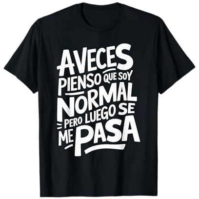 Frase Graciosa y Divertida Hombre Mujer A Veces Pienso Camiseta