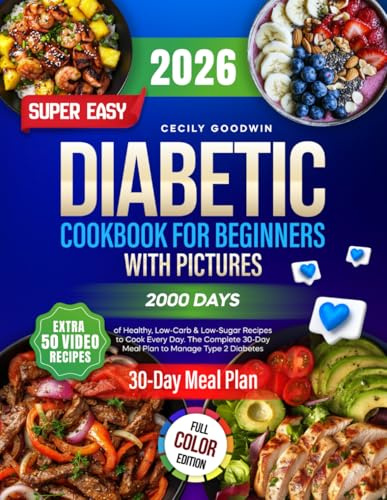 Super Easy Diabetic Cookbook for Beginners with Pictures: 2000 Days of Healthy, Low-Carb & Low-Sugar Recipes to Cook Every Day. The Complete 30-Day Meal Plan to Manage Type 2 Diabetes