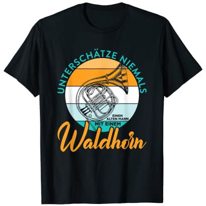 Waldhorn Alten Mann Musiker Hornist Blaskapelle T-Shirt