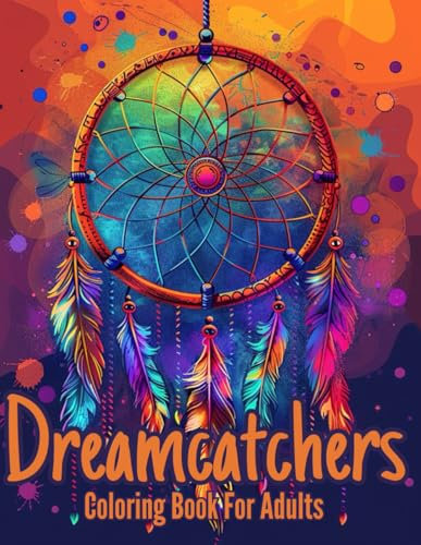 Dreamcatchers Coloring Book For Adults: Beautiful Pictures of Dream Catchers with Mandala