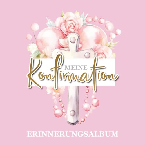 Meine Konfirmation Erinnerungsalbum: Schönes Konfirmationsbuch zum Festhalten von Erinnerungen - Foto- & Konfirmationsalbum