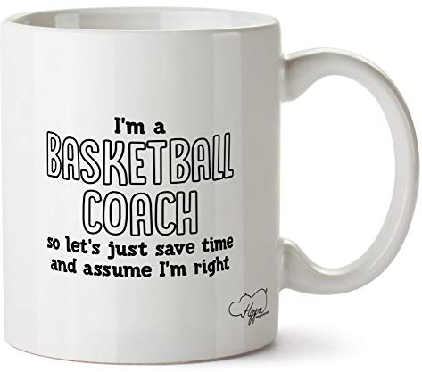 Hippowarehouse I'm a Basketball Coach Let's just Save Time and Assume I'm Right Printed Mug Cup Ceramic 10oz