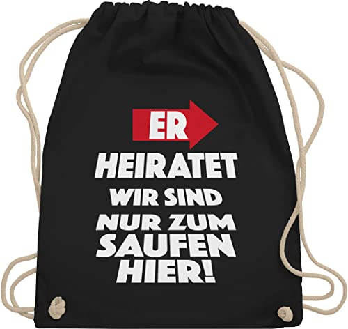 Turnbeutel Rucksack - JGA Junggesellenabschied Männer - ER heiratet. WIR sind nur zum Saufen hier! - Unisize - Schwarz - drinking team polter rucksäcke jungesellenabschied heiratet