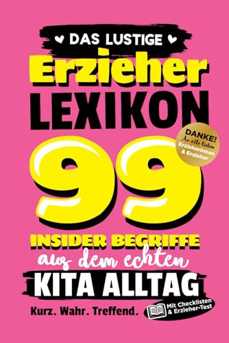 Das lustige Erzieher-Lexikon: 99 Insider Begriffe aus dem echten Kita Alltag | Geschenk für Erzieherin & Erzieher | Kindergarten Abschiedsgeschenk | Danke Kindergärtnerin | Mit Test & Mitmach Seiten
