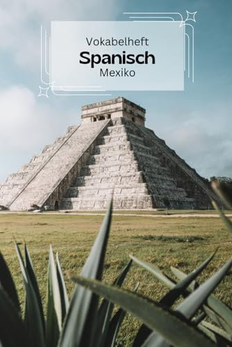 Vokabelheft Spanisch - Mexiko Version: zwei Spalten- 100 Seiten – liniert: mit zusätzlichen Fakten über Sprache und Land, typische mexikanische Wörter und 'false friends' zwischen Deutsch und Spanisch