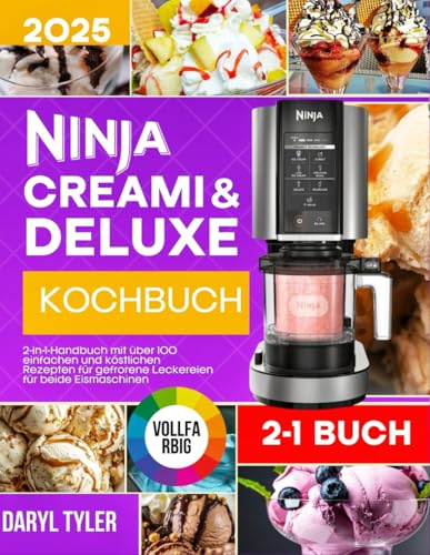 NINJA Creami & Deluxe Kochbuch: 2-in-1-Handbuch mit über 100 einfachen und köstlichen Rezepten für gefrorene Leckereien für beide Eismaschinen