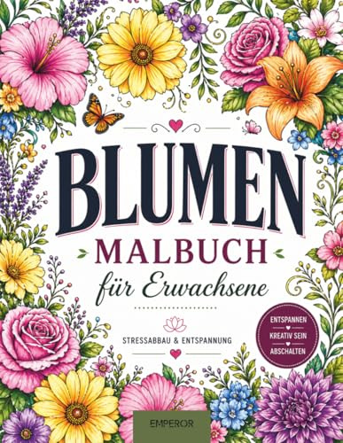 Blumen Malbuch für Erwachsene: Florale Mandalas, Blumenmuster, Botanische Designs zur Entspannung und Stressabbau: Ausmalbuch Erwachsene Blumen – ... und detaillierten floralen Mustern