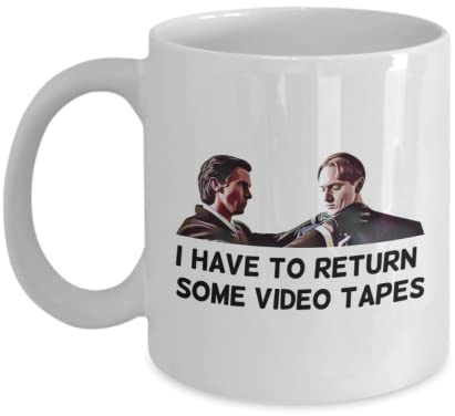 American Psycho - I Have to Return Some Video Tapes Funny Gift Slogan Mug SK554