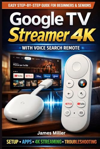 Google TV Streamer 4K USER GUIDE: The Simple Setup To a Seamless 4K Streaming, Voice Control, Smart Navigation, and Personalized Entertainment with Google TV for Beginners and Seniors
